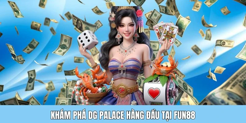 Sơ lược vài nét về sảnh DG tại Fun88