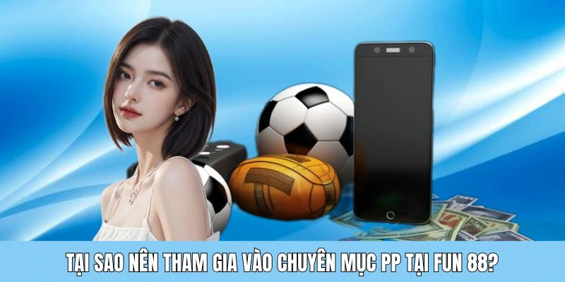 Những điểm nổi bật của sảnh game PP của Fun88 ios