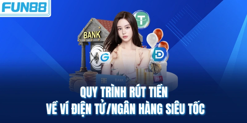 quy trinh rut tien ve vi dien tu ngan hang sieu toc Quy trình rút tiền về ví điện tử/ngân hàng siêu tốc